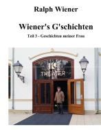 Wiener's G'schichten Teil 3 di Ralph Wiener edito da Books on Demand