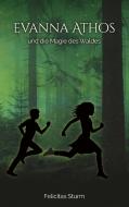 Evanna Athos und die Magie des Waldes di Felicitas Sturm edito da Books on Demand