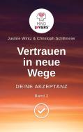 Vertrauen in neue Wege - Deine Akzeptanz di Justine Wintz, Christoph Schillmeier edito da Books on Demand