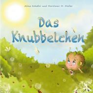 Das Knubbelchen di Alina Schäfer, Mortimer M. Müller edito da Books on Demand