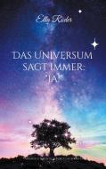 Das Universum sagt immer: "Ja!" di Ella Röder edito da Books on Demand