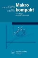 Makro Kompakt: Grundza1/4ge Der Makroakonomik di Werner Rothengatter, Axel Schaffer edito da Springer