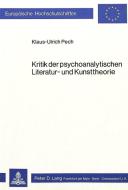 Kritik der psychoanalytischen Literatur- und Kunsttheorie di Klaus-Ulrich Pech edito da Lang, Peter GmbH