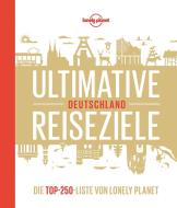 Lonely Planet Ultimative Reiseziele Deutschland di Michael Bussmann & Gabriele Tröger, Corinna Melville, Johanna Trommer, Ingrid Schumacher, Jens Bey edito da Mairdumont