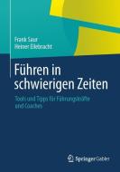 Führen in schwierigen Zeiten di Heiner Ellebracht, Frank Saur edito da Springer Fachmedien Wiesbaden