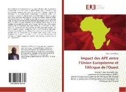 Impact des APE entre l'Union Européenne et l'Afrique de l'Ouest di Ousmane Ndiaye edito da Editions universitaires europeennes EUE