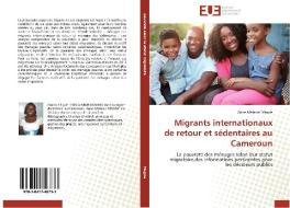 Migrants Internationaux De Retour Et S Dentaires Au Cameroun di Magne-A edito da Omniscriptum
