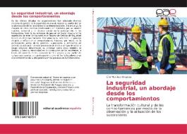La seguridad industrial, un abordaje desde los comportamientos di Ciro Martínez Oropesa edito da Editorial Académica Española