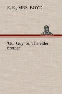 Our Guy' or, The elder brother di E. E. Boyd edito da TREDITION CLASSICS