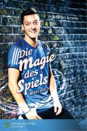 Die Magie des Spiels di Mesut Özil edito da Spaß am Lesen Verlag