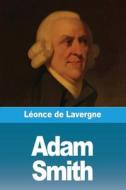 Adam Smith di Léonce De Lavergne edito da Prodinnova