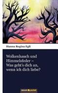 Wolkenhauch Und Himmelsfeder - Was Geht's Dich An di Hanna Regina Egli edito da Novum Publishing