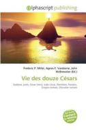 Vie Des Douze C Sars di #Miller,  Frederic P.
