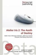 Atelier Iris 2: The Azoth of Destiny edito da Betascript Publishing