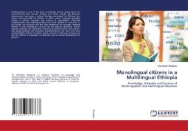 Monolingual citizens in a Multilingual Ethiopia di Demelash Mengistu edito da LAP LAMBERT Academic Publishing