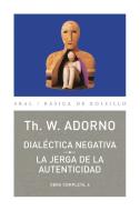 Dialéctica negativa : la jerga de la autenticidad di Theodor W. Adorno edito da Ediciones Akal