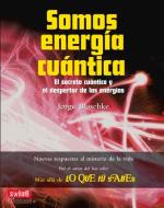 Somos Energia Cuantica: El Secreto Cuantico y El Despertar de Las Energias di Jorge Blaschke edito da Ediciones Robinbook