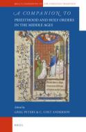 A Companion to Priesthood and Holy Orders in the Middle Ages edito da BRILL ACADEMIC PUB
