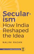 SECULARISM HOW INDIA RESHAPED THE IDEA di Nalini Rajan edito da Speaking Tiger Books