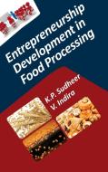 Entrepreneurship Development in Food Processing di K. P. Sudheer edito da NEW INDIA PUBLISHING AGENCY- NIPA