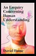 An Enquiry Concerning Human Understanding di David Hume edito da Independently Published