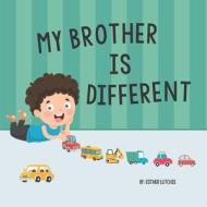 My Brother Is Different di Lutchie Esther Lutchie edito da Independently Published