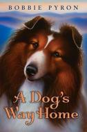 A Dog's Way Home di Bobbie Pyron edito da KATHERINE TEGEN BOOKS