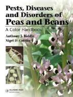 Pests, Diseases, and Disorders of Peas and Beans: A Color Handbook di Anthony J. Biddle, Nigel D. Cattlin edito da Academic Press