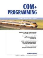 COM+ Programming: A Practical Guide Using Visual C++ and ATL di Pradeep Tapadiya edito da Prentice Hall