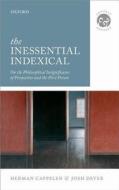 The Inessential Indexical: On the Philosophical Insignificance of Perspective and the First Person di Herman Cappelen, Josh Dever edito da OXFORD UNIV PR
