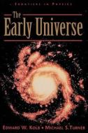 The Early Universe di Edward W. Kolb, Michael S. Turner edito da Taylor & Francis Inc