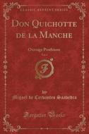 Don Quichotte de la Manche, Vol. 1: Ouvrage Posthume (Classic Reprint) di Miguel De Cervantes Saavedra edito da Forgotten Books