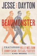 Beaumonster: A Memoir di Jesse Dayton edito da HACHETTE BOOKS