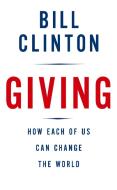 Giving: How Each of Us Can Change the World di Bill Clinton edito da KNOPF