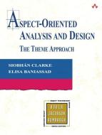Aspect-Oriented Analysis and Design: The Theme Approach di Siobhan Clarke, Elisa Baniassad edito da ADDISON WESLEY PUB CO INC