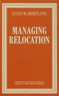 Managing Relocation di #Shortland,  Susan M. edito da Palgrave Macmillan
