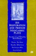 Six Restoration And French Neoclassic Plays edito da Palgrave Macmillan