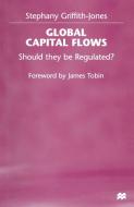 Global Capital Flows: Should They Be Regulated? di Stephany Griffith-Jones edito da SPRINGER NATURE