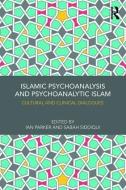 Islamic Psychoanalysis and Psychoanalytic Islam di Sabah Siddiqui edito da Taylor & Francis Ltd