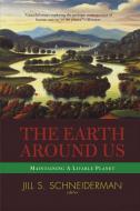 The Earth Around Us di Jill Schneiderman edito da Taylor & Francis Ltd