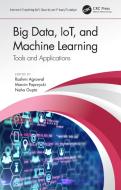 Big Data, Iot, And Machine Learning di Rashmi Agrawal, Marcin Paprzycki, Neha Gupta edito da Taylor & Francis Ltd
