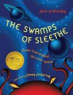 The Swamps of Sleethe: Poems from Beyond the Solar System di Jack Prelutsky edito da Alfred A. Knopf Books for Young Readers