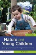 Nature and Young Children: Encouraging Creative Play and Learning in Natural Environments di Ruth Wilson edito da ROUTLEDGE