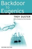 Backdoor to Eugenics di Troy Duster edito da Routledge