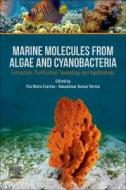 Marine Molecules from Algae and Cyanobacteria: Extraction, Purification, Toxicology and Applications edito da ELSEVIER