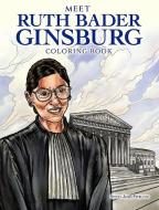Meet Ruth Bader Ginsburg Coloring Book di Steven James Petruccio edito da DOVER PUBN INC