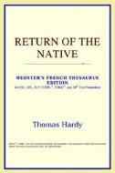 Return Of The Native (webster's French Thesaurus Edition) di Icon Reference edito da Icon Health