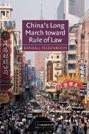 China's Long March Toward Rule of Law di Randall P. Peerenboom edito da Cambridge University Press