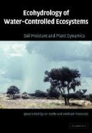 Ecohydrology of Water-Controlled Ecosystems di Ignacio Rodriguez-Iturbe, Amilcare Porporato, Ignacio Rodr Guez-Iturbe edito da Cambridge University Press