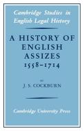 A History of English Assizes 1558 1714 di J. S. Cockburn edito da Cambridge University Press